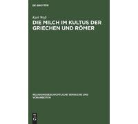 Karl Wyß Die Milch Im Kultus Der Griechen Und Römer (Copertina rigida)