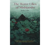 Karla Cruise The Water Lilies of Mishipeshu (Tascabile)