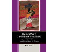Karla D. Scott The Language of Strong Black Womanhood (Tascabile)