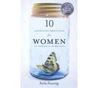 Karla Downing 10 Lifesaving Principles for Women in Difficult Marria (Tascabile)