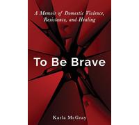 Karla McGray To Be Brave (Tascabile)