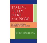 Karla Simcikova To Live Fully, Here and Now (Copertina rigida)