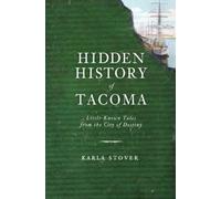 Karla Stover Hidden History of Tacoma (Tascabile)