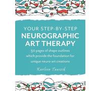 Karleen Tauszik Your Step-by-Step Neurographic Art Therapy (Tascabile)