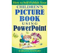 Karlene Stewart How to Self-Publish Your Children's Picture Book Usi (Tascabile)