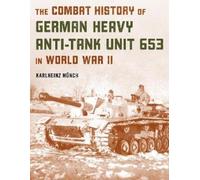 Karlheinz Münch The Combat History of German Heavy Anti-Tank Unit 65 (Tascabile)