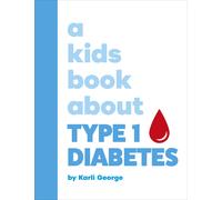 Karli George A Kids Book About Type 1 Diabetes (Copertina rigida) Kids Book