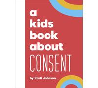 Karli Johnson A Kids Book About Consent (Copertina rigida) Kids Book