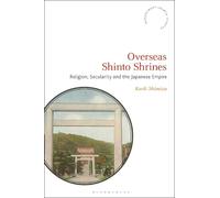 Karli Shimizu Overseas Shinto Shrines (Tascabile) Bloomsbury Shinto Studies