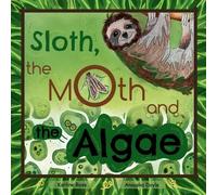 Karline Rose Sloth, The Moth and The Algae (Tascabile)