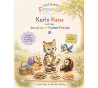 Karlo Kater und das kunterbunte Kuchen-Picknick: 3. Band der Reihe logopädischer Vorlesebücher "Lautstarke Freunde"