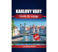 Karlovy Vary Guide de voyage 2025: Découvrez les attractions incontournables, les trésors cachés, les sources chaudes, les spas de luxe et la culture de la République tchèque