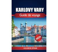 Karlovy Vary Guide de voyage 2025: Découvrez les attractions incontournables, les trésors cachés, les sources chaudes, les spas de luxe et la culture de la République tchèque