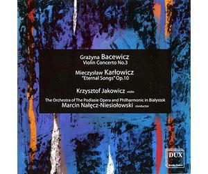 Karlowicz/Bacewicz - Eternal Songs/Sym Poem/Vn Con/Highland