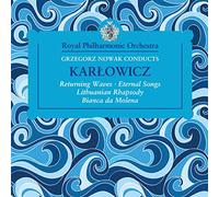 Karlowicz/ Royal Philharmonic Orchestra/ Nowak - Grzegorz Nowak Conducts Karlowicz
