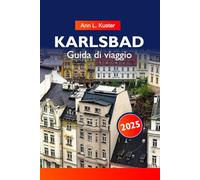 KARLSBAD Guida di viaggio 2025: Scopri le principali attrazioni, le terme storiche, la splendida architettura e le delizie culturali della Repubblica Ceca