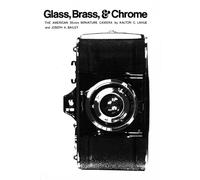Karlton C. Lahue Joseph A. Bailey Glass, Brass, and Chrome (Tascabile)
