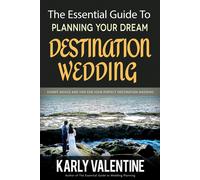 Karly Valentine The Essential Guide to Planning Your Dream Destinati (Tascabile)