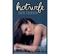 Karly Violet Hot Wife Size Queen - A First Time Multiple Partner Wif (Tascabile)