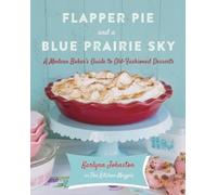 Karlynn Johnston Flapper Pie and a Blue Prairie Sky (Copertina rigida)