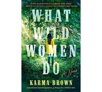 Karma Brown What Wild Women Do (Tascabile)