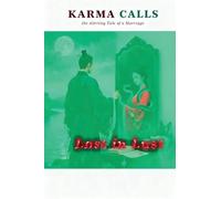 Karma Calls, the Alerting Tale of a Marriage: Lost in Lust: 1