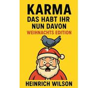 Karma, das habt ihr nun davon - Weihnachtsedition