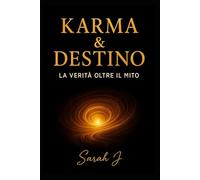 Karma & Destino: La verità oltre il mito