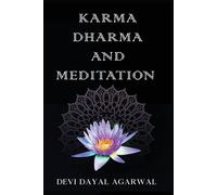 Karma Dharma and Meditation - Devi Dayal Agarwal