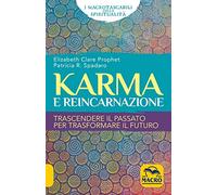 Karma e reincarnazione. Trascendere il passato per trasformare il futuro