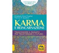 Karma e reincarnazione. Trascendere il passato per trasformare il futuro