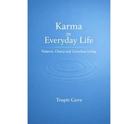 Karma in Everyday Life: Patterns, Choice and Conscious Living