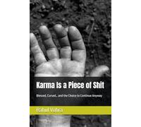 Karma Is a Piece of Shit: Blessed, Cursed… and the Choice to Continue Anyway