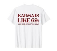 Karma Is Like 69: You Get What You Give (ON Back) Trendy Maglietta
