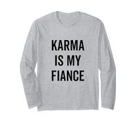 Karma is My Fiance Funny Philosophy Citazione Maglia a Manica