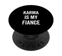 Karma is My Fiance Funny Philosophy Citazione PopSockets PopGrip Adesivo