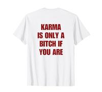 Karma Is Only A Bitch If You Are (ON Back) Sarcastic Trendy Maglietta