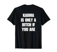 Karma Is Only A Bitch If You Are (ON Back) Sarcastic Trendy Maglietta