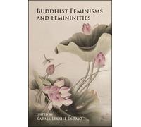 Karma Lekshe Tsomo Buddhist Feminisms and Femininities (Tascabile)