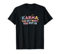Karma, ottieni quello che hai messo in. citazione di karma Maglietta