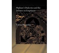Karma Phuntsho Mipham's Dialectics and the Debates on Emptiness (Tascabile)