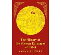 Karma Thinley History of the Sixteen Karmapas of Tibet (Tascabile)