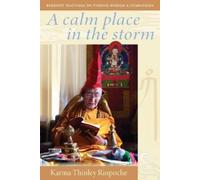 Karma Thinley Rinpoche A Calm Place in the Storm (Tascabile)