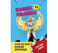Karma to Dharma: A New Age Guide to Becoming Superhuman