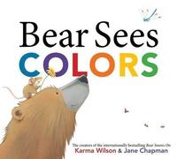 Karma Wilson Bear Sees Colors (Copertina rigida) Bear Books