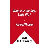 Karma Wilson What's in the Egg, Little Pip? (Copertina rigida)