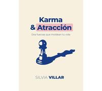 KARMA Y ATRACCIÓN: Dos fuerzas que moldean tu vida