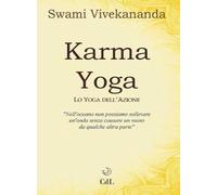 Karma yoga. Lo yoga dell'azione