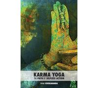 Karma Yoga: The Path of Selfless Action - Vivekananda Swami