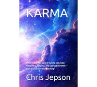 KARMA - Your Cosmic Coach: "How to Use the Law of Karma to Create Happiness, Success, and Spiritual Growth - with a Little Cosmic Coaching"